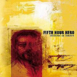 Fifth Hour Hero : Collected in Comfort